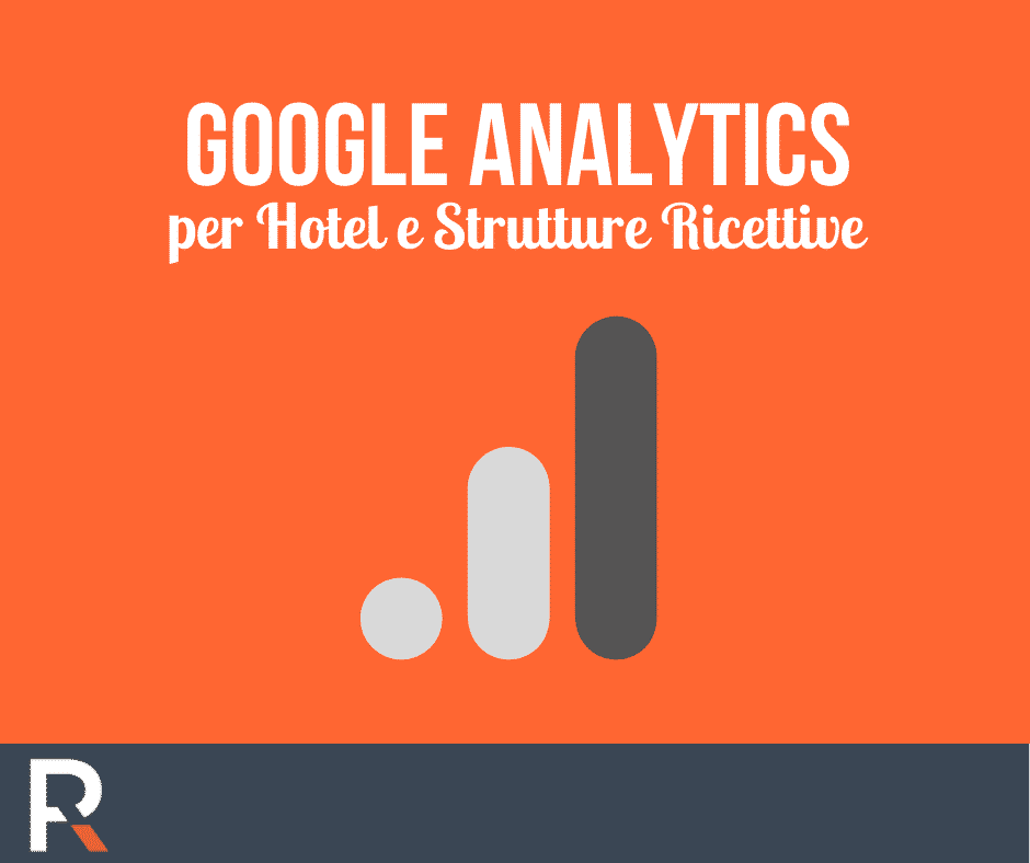 Google Analytics per Hotel e Strutture Ricettive - Riccardo Peccianti