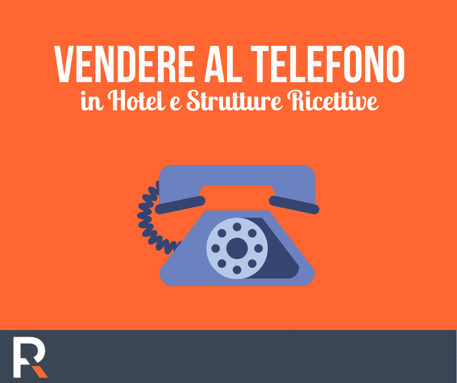 Come Vendere al Telefono: Hotel e Strutture Ricettive - Riccardo Peccianti