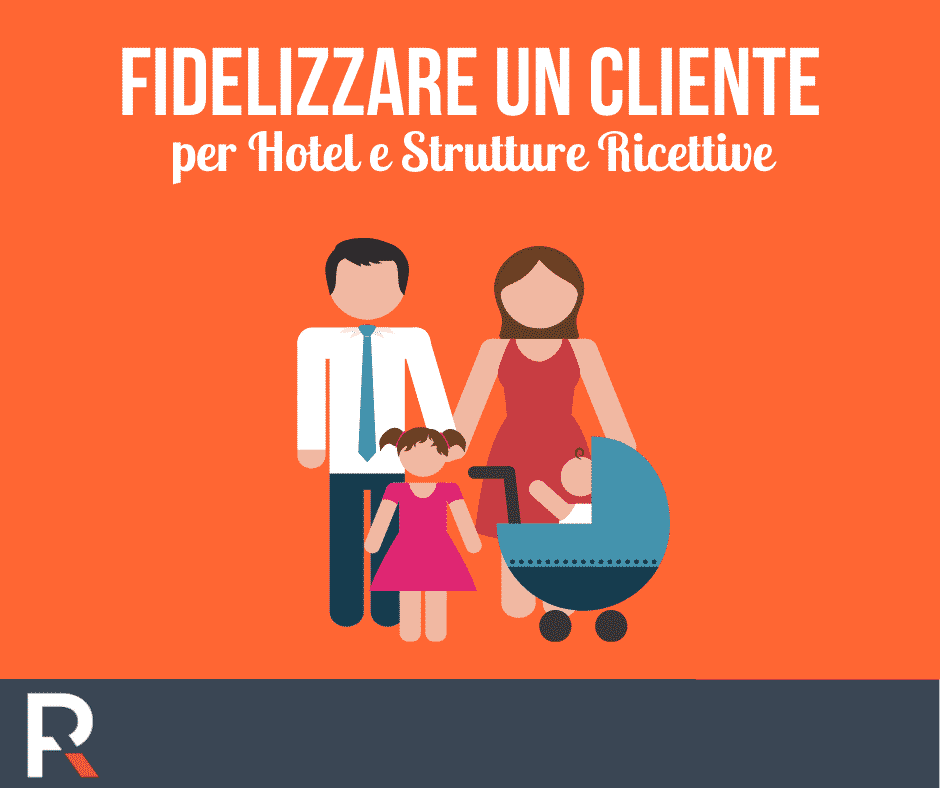 Fidelizzare un Cliente per Hotel e Strutture Ricettive - Riccardo Peccianti